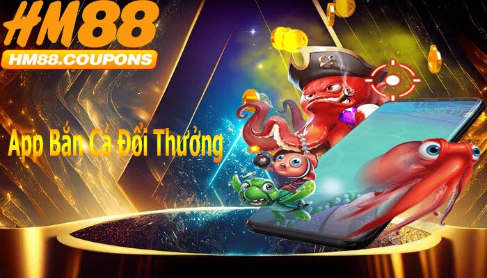 App bắn cá đổi thưởng