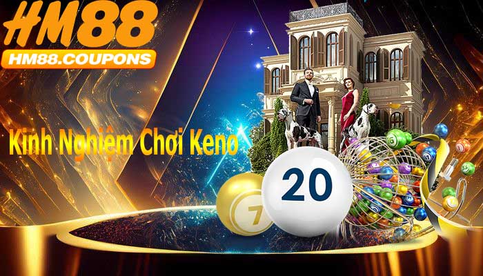 Kinh nghiệm chơi keno